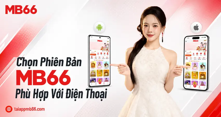 Chọn Phiên Bản MB66 Phù Hợp Với Điện Thoại